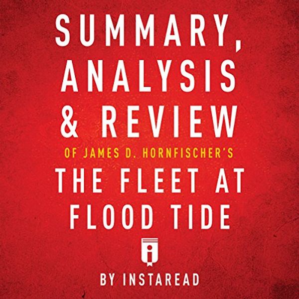 Cover Art for B01N6LDFJV, Summary, Analysis & Review of James D. Hornfischer's The Fleet at Flood Tide by Instaread by Instaread