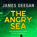 Cover Art for B07D8HGK6H, The Angry Sea: The gripping new international, military thriller from the ex-SAS author of ONCE A PILGRIM (John Carr, Book 2) by James Deegan