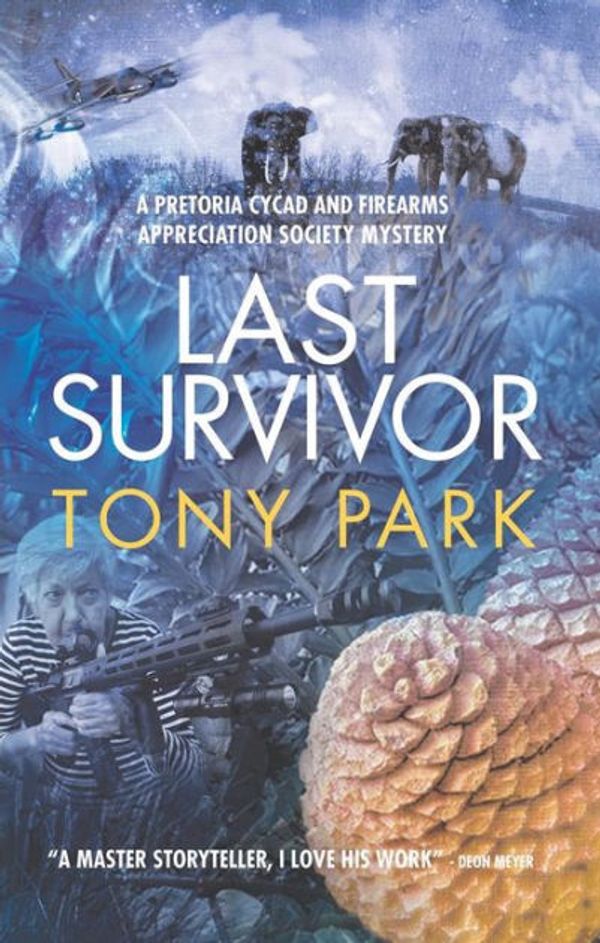 Cover Art for 9781922389060, Last Survivor: A Pretoria Cycad and Firearms Appreciation Society Mystery by Tony Park
