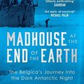 Cover Art for B08NWWKNVF, Madhouse at the End of the Earth: The Belgica’s Journey into the Dark Antarctic Night by Julian Sancton