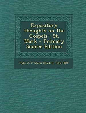 Cover Art for 9781293355565, Expository Thoughts on the Gospels: St. Mark - Primary Source Edition by J C.-Ryle