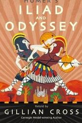 Cover Art for 9781406379204, Homer's Iliad and Odyssey: Two of the Greatest Stories Ever Told by Gillian Cross