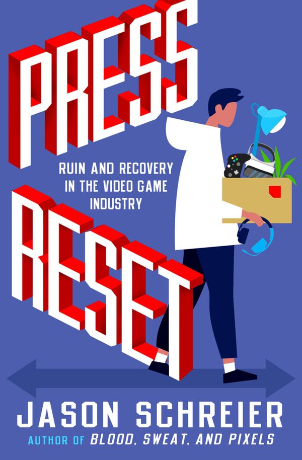 Cover Art for 9781538735497, Press Reset: Ruin and Recovery in the Video Game Industry by Jason Schreier