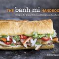 Cover Art for 9781607745334, The Banh Mi Handbook by Andrea Quynhgiao Nguyen