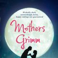 Cover Art for 9781741756746, Mothers Grimm by Danielle Wood