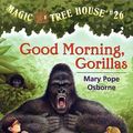 Cover Art for 9780375906145, Good Morning, Gorillas by Mary Pope Osborne
