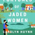 Cover Art for 9781761106934, The Fortunes of Jaded Women by Carolyn Huynh