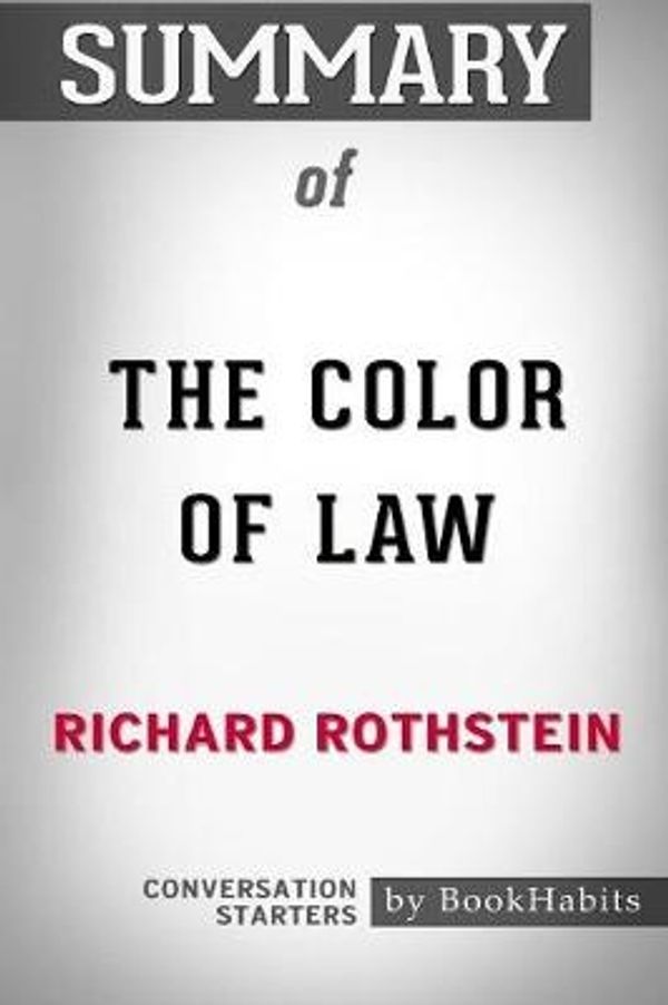 Cover Art for 9781389423000, Summary of the Color of Law by Richard Rothstein - Conversation Starters by Bookhabits