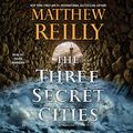 Cover Art for B07FYR3VX9, The Three Secret Cities by Matthew Reilly