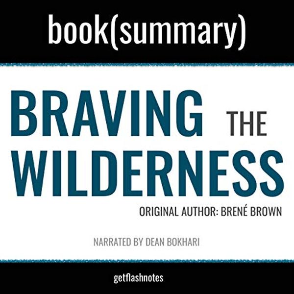 Cover Art for B08SBHQ72Q, Braving the Wilderness by Brené Brown - Book Summary: The Quest for True Belonging and the Courage to Stand Alone by Dean Bokhari, FlashBooks