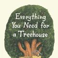 Cover Art for 9781452142555, Everything You Need for a Treehouse by Carter Higgins