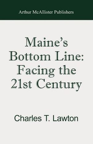 Cover Art for 9780982044551, Maine's Bottom Line by Charles T. Lawton