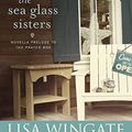 Cover Art for B00DOBWBFY, The Sea Glass Sisters: Prelude to The Prayer Box (A Carolina Chronicles) by Lisa Wingate
