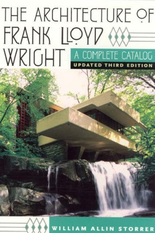 Cover Art for 9780226776200, The Architecture of Frank Lloyd Wright: A Complete Catalog by William Allin Storrer