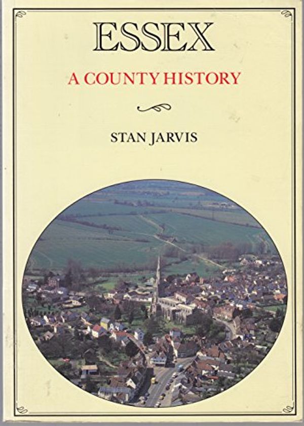 Cover Art for 9781853062452, Essex : A County History by S. M. Jarvis