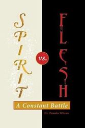 Cover Art for 9781973658511, Spirit Vs. Flesh: A Constant Battle by Dr. Pamala Wilson