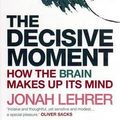 Cover Art for 9781921520105, The Decisive Moment by Jonah Lehrer