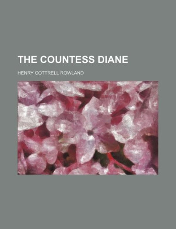 Cover Art for 9781152009189, Countess Diane (Paperback) by Henry Cottrell Rowland