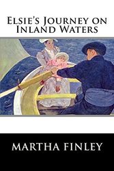 Cover Art for 9781515304432, Elsie's Journey on Inland Waters by Martha Finley