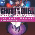 Cover Art for 9781595820723, Ghost In The Shell - Stand Alone Complex Volume 1: The Lost Memory (v. 1) by Junichi Fujisaku