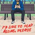 Cover Art for 9781538704639, I'd Like to Play Alone, Please by Tom Segura