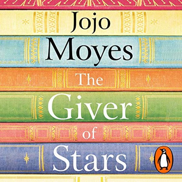 Cover Art for B07PD1S1T3, The Giver of Stars by Jojo Moyes