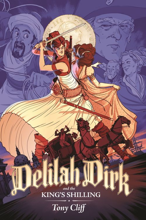 Cover Art for 9781626721555, Delilah Dirk and the King's Shilling by Tony Cliff