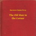Cover Art for 9789635257973, The Old Man in the Corner by Baroness Orczy