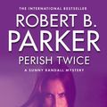 Cover Art for 9781842433737, Perish Twice by Robert B. Parker