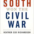 Cover Art for 9780197581797, How the South Won the Civil War: Oligarchy, Democracy, and the Continuing Fight for the Soul of America by Heather Cox Richardson