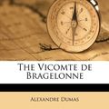 Cover Art for 9781177821667, The Vicomte de Bragelonne Volume 3 by Alexandre Dumas