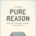 Cover Art for 9780226419381, The Powers of Pure Reason: Kant and the Idea of Cosmic Philosophy by Alfredo Ferrarin