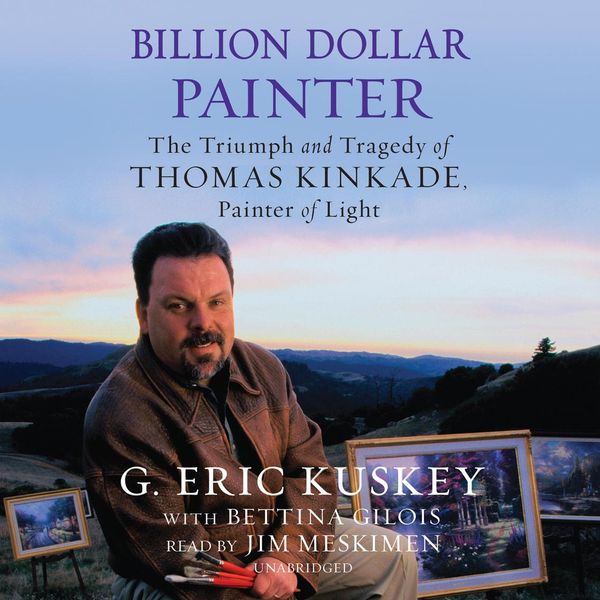Cover Art for 9781483021911, Billion Dollar Painter: The Triumph and Tragedy of Thomas Kinkade, Painter of Light by Unknown