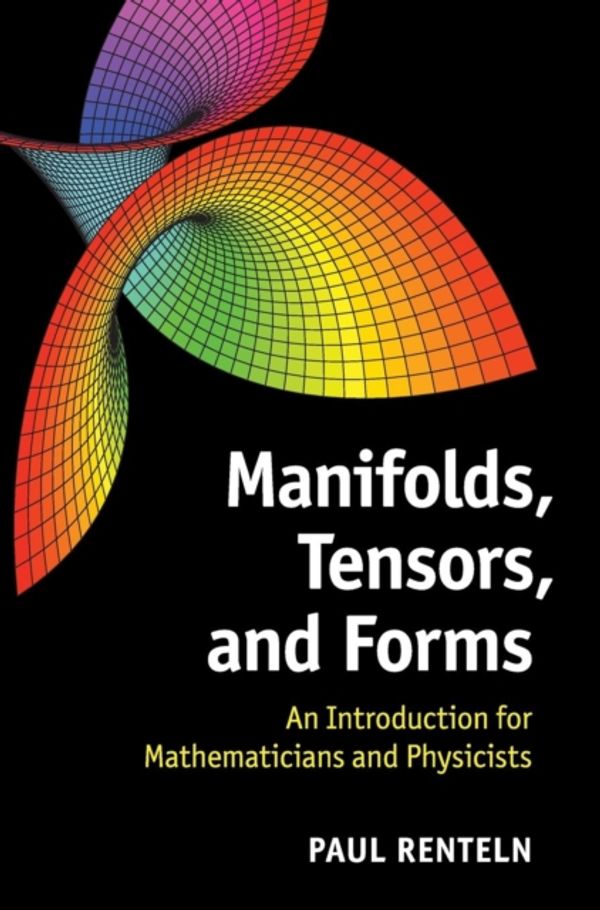 Cover Art for 9781107042193, Manifolds, Tensors, and Forms: An Introduction for Mathematicians and Physicists by Paul Renteln