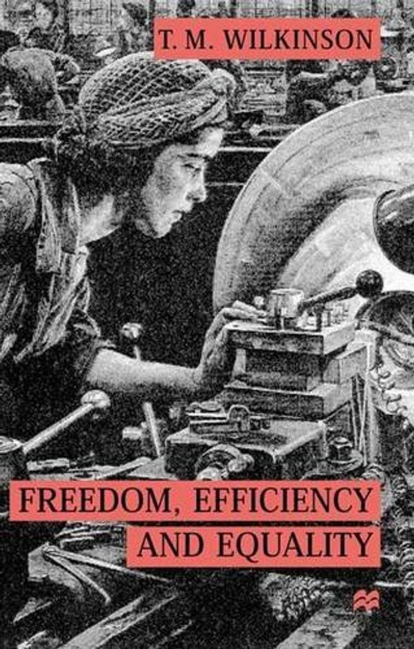 Cover Art for 9780333736029, Freedom, Efficiency and Equality by T.M. Wilkinson