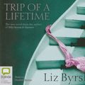 Cover Art for 9781921415586, Trip of a Lifetime by Liz Byski
