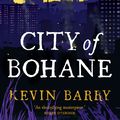 Cover Art for 9780224090575, City of Bohane by Kevin Barry