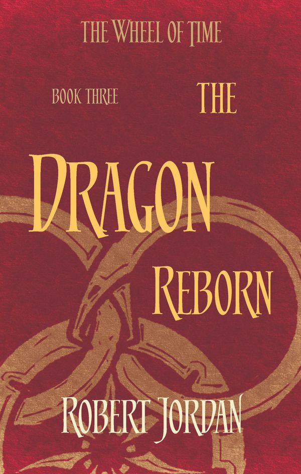 Cover Art for 9780356503844, The Dragon Reborn: Book 3 of the Wheel of Time by Robert Jordan