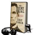 Cover Art for 9781615879250, The Fiery Trial: Abraham Lincoln and American Slavery [Audio] by Foner, Professor of History Eric