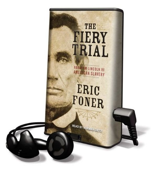 Cover Art for 9781615879250, The Fiery Trial: Abraham Lincoln and American Slavery [Audio] by Foner, Professor of History Eric