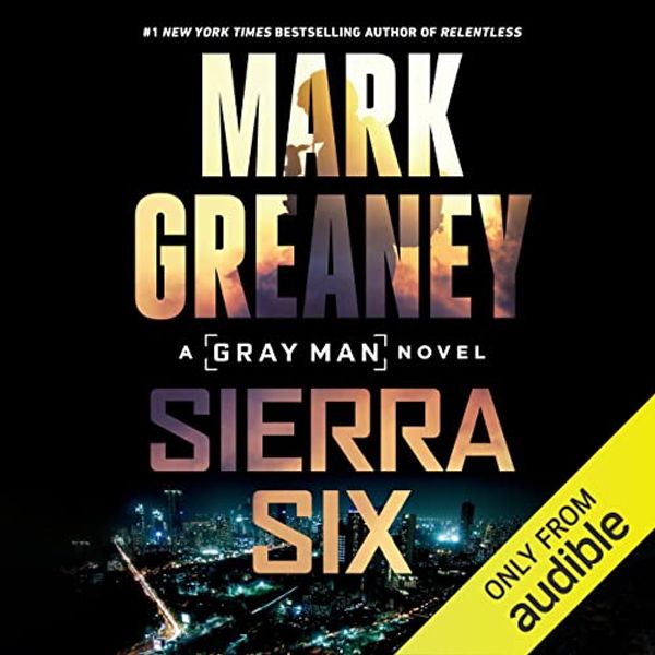 Cover Art for B09B45R9N9, Sierra Six: Gray Man, Book 11 by Mark Greaney