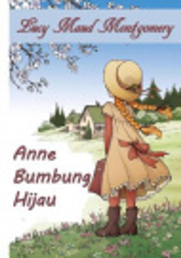 Cover Art for 9789272052962, Anne Gable Hijau: Anne of Green Gables, Malay Edition by Lucy Maud Montgomery