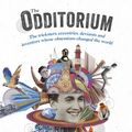 Cover Art for 9781473641501, The Odditorium: The tricksters, eccentrics, deviants and inventors whose obsessions changed the world by David Bramwell