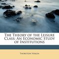 Cover Art for 9781148923437, The Theory of the Leisure Class by Thorstein Veblen