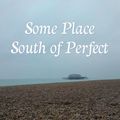 Cover Art for 9780957305908, Some Place South of Perfect by Andrew Byrne
