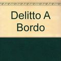 Cover Art for 9788804314981, Delitto a bordo by John D. Carr