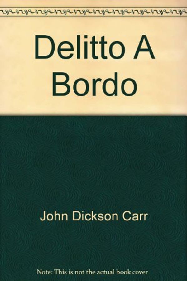 Cover Art for 9788804314981, Delitto a bordo by John D. Carr