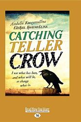 Cover Art for 9781525282263, Catching Teller Crow by Ambelin Kwaymullina And Ezekiel Kwaymullina
