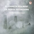 Cover Art for 9788854508606, La sesta estinzione. Una storia innaturale by Elizabeth Kolbert