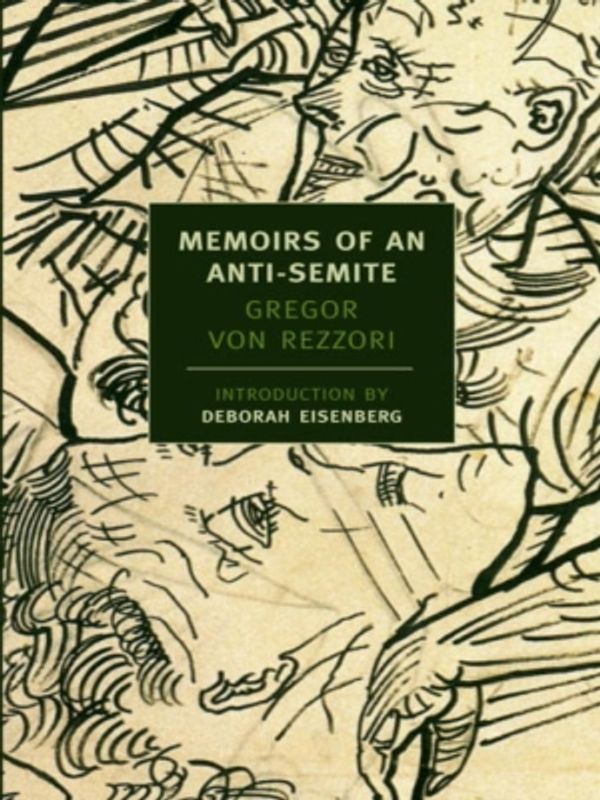 Cover Art for 9781590175507, Memoirs Of An Anti-Semite by Gregor von Rezzori